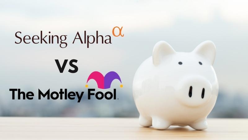 Read more about the article Motley Fool vs Seeking Alpha – Which Investment Research Site Is Better?